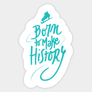 Born to make History [color] Sticker